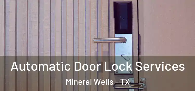Automatic Door Lock Services Mineral Wells - TX