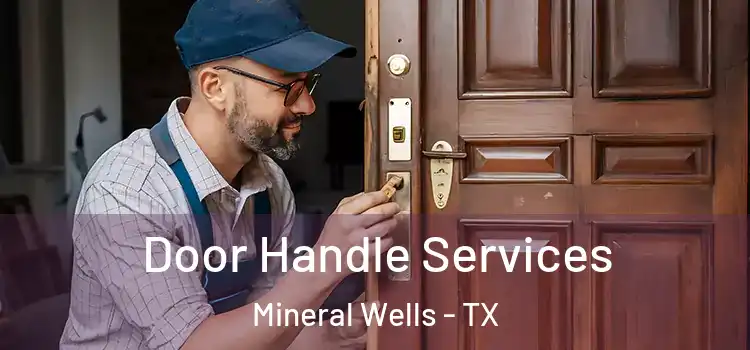 Door Handle Services Mineral Wells - TX