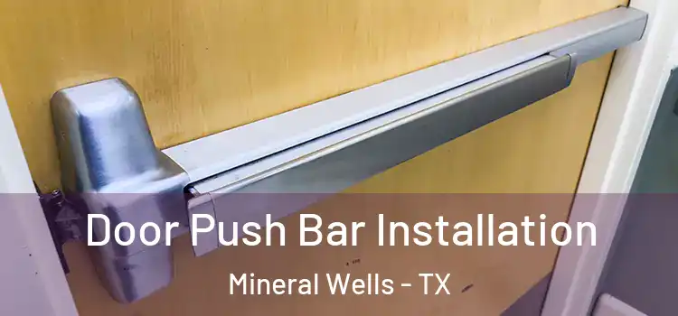 Door Push Bar Installation Mineral Wells - TX