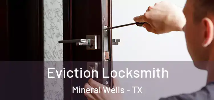 Eviction Locksmith Mineral Wells - TX
