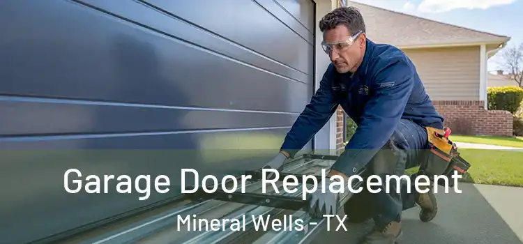  Garage Door Replacement Mineral Wells - TX