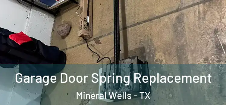  Garage Door Spring Replacement Mineral Wells - TX