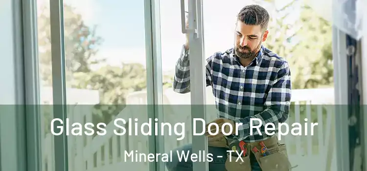 Glass Sliding Door Repair Mineral Wells - TX
