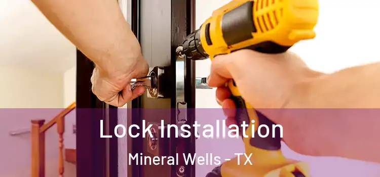 Lock Installation Mineral Wells - TX