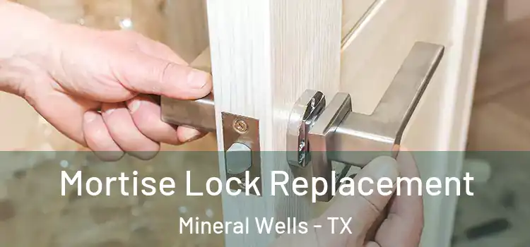 Mortise Lock Replacement Mineral Wells - TX