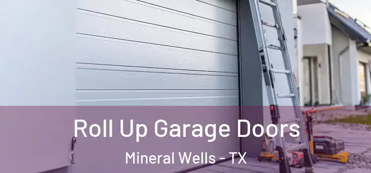  Roll Up Garage Doors Mineral Wells - TX