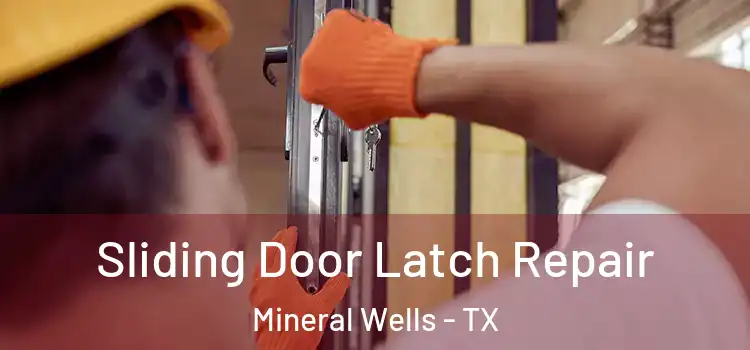 Sliding Door Latch Repair Mineral Wells - TX